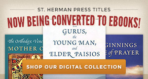 St. Herman Press titles now being converted to ebooks, click here to shop our digital collection